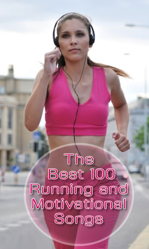 The Best 100 Running and Motivational Songs