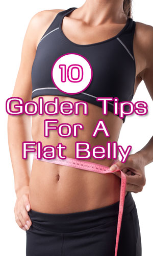 10 Goleden Tips For A Flat Belly