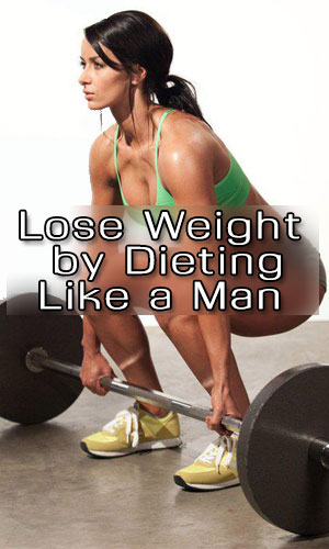 Lose Weight by Dieting Like a Man