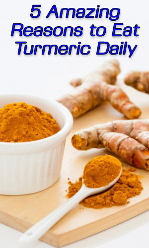 5 Amazing Reasons to Eat Turmeric Daily